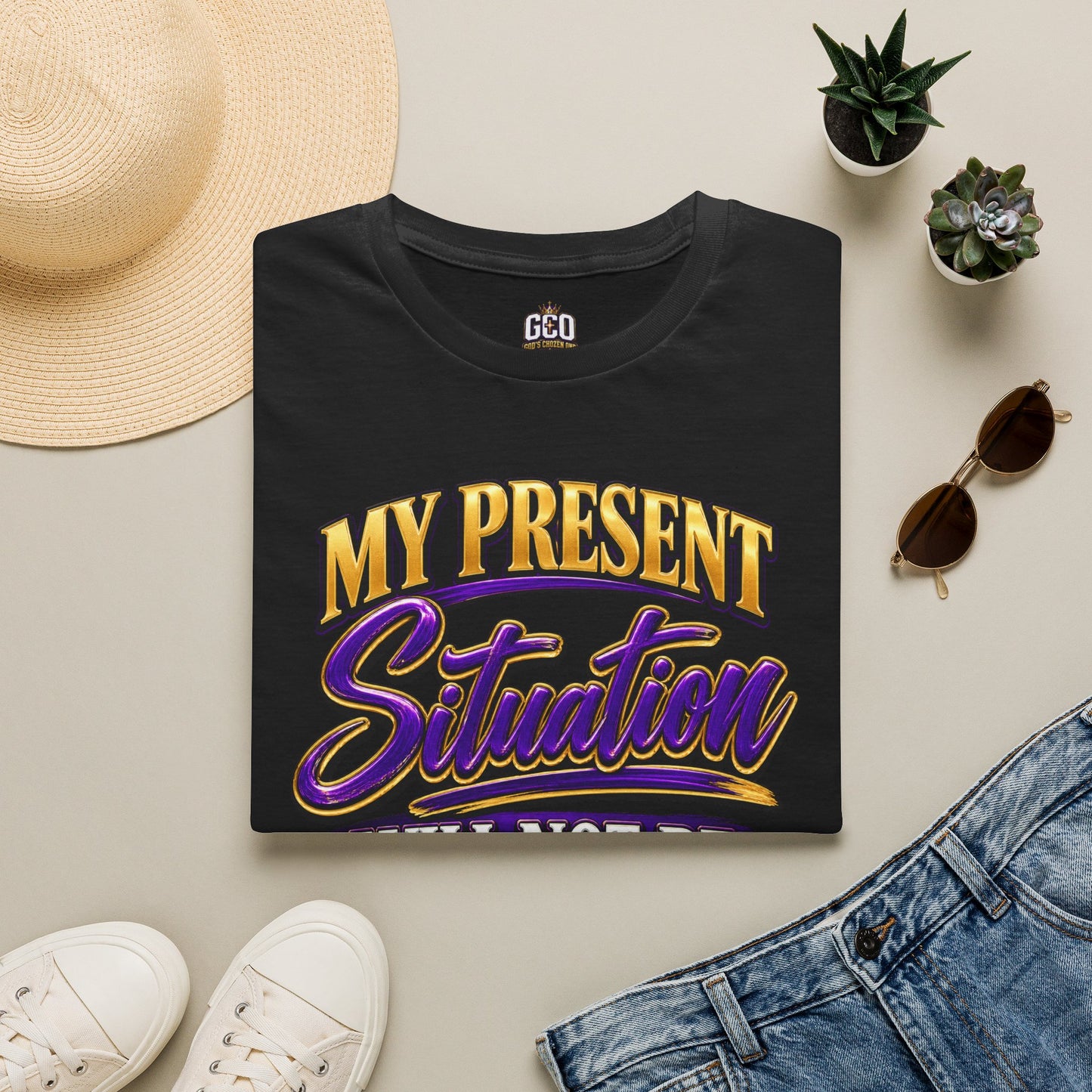 "My Present Situation Will Not Be My Final Destination" T-Shirt