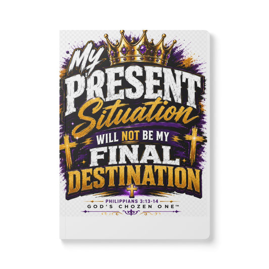 Christian Inspirational Journal — “My Present Situation Will Not Be My Final Destination” Softcover