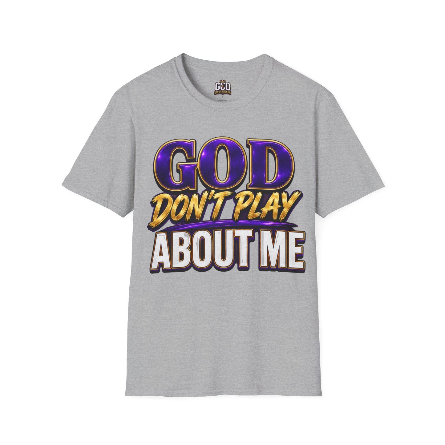 God Don't Play About Me Unisex  T-Shirt