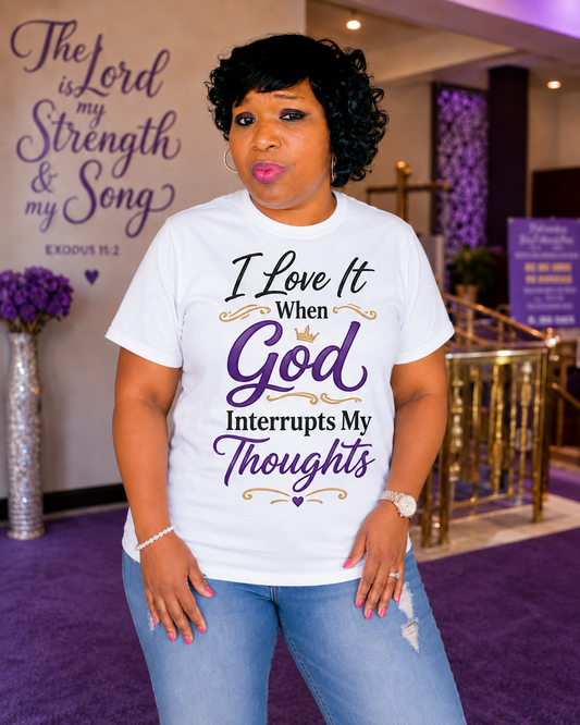 Godschozenone loose fit  I love it when God interrupts my thoughts Christian streetwear shirt.